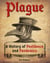 Plague - A History of Pestilence and Pandemics