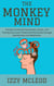 The Monkey Mind: A Guide to Overcoming Anxiety, Stress, and Taming Your Inner Chaos and Distraction through Mindfulness and Meditation
