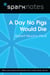 A Day No Pigs Would Die (SparkNotes Literature Guide)