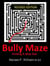 Bully Maze  Finding A Way Out Revised Edition 11/15