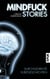 Mindfuck Stories - Durchgedrehte Kurzgeschichten