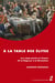 À la table des élites - Les repas privés en France de la Régence à la Révolution