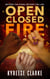 Open Closed Fire