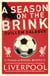 A Season on the Brink - Rafael Benitez, Liverpool and the Path to European Glory