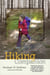 The Hiking Companion - Getting the most from the trail experience throughout the seasons: where to go, what to bring, basic navigation, and backpacking