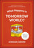 What Happens in Tomorrow World? - A Parable About Navigating Uncertainty