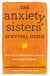 The Anxiety Sisters' Survival Guide - How You Can Become More Hopeful, Connected, and Happy