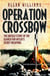 Operation Crossbow - The Untold Story of the Search for Hitler’s Secret Weapons