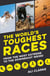 The World’s Toughest Races - From the Most Extreme to the Downright Weird