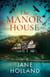 The Manor House - An unputdownable and gripping dual timeline novel set in Cornwall