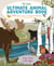 The Kids' Ultimate Animal Adventure Book - 745 Quirky Facts and Hands-On Activities for Year-Round Fun