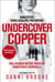 Undercover Copper - One Woman on the Track of Dangerous Criminals