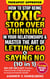 How To Stop Being Toxic, Stop Overthinking In Your Relationships & Master The Art Of Letting Go & Saying No (10 in 1)