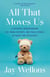 All That Moves Us - A Pediatric Neurosurgeon, His Young Patients, and Their Stories of Grace and Resilience