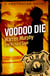 Voodoo Die - Number 33 in Series