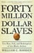 Forty Million Dollar Slaves - The Rise, Fall, and Redemption of the Black Athlete