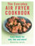 The Everyday Air Fryer Cookbook - Easy Meals for 1, 2 and more!