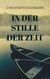 In der Stille der Zeit - Drei Frauen, ein Geheimnis - eine Wahrheit, die alles verändert. Ein inspirierender Zeitgeist-Roman, der lange nachhallt.