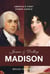 James and Dolley Madison - America's First Power Couple