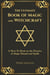 The Ultimate Book of Magic and Witchcraft: A How-To Book on the Practice of Magic Rituals and Spells