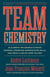 Team Chemistry - 30 Elements for Coaches to Foster Cohesion, Strengthen Communication Skills, and Create a Healthy Sport Culture