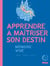 Apprendre à maîtriser son destin - Mémoire Vive