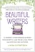 Beautiful Writers - A Journey of Big Dreams and Messy Manuscripts--with Tricks of the Trade from Bestselling Authors