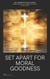Set Apart for Moral Goodness