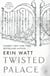Twisted Palace - A twisted enemies-to-lovers romance of heartbreak, survival and dangerous devotion - the TikTok Sensation!