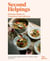 Second Helpings - Delicious Dishes to Transform Your Leftovers