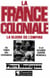 La France coloniale (Tome 1) - La gloire de l'Empire, du temps des croisades à la seconde guerre mondiale