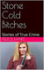 Stone Cold Bitches Stories of True Crime