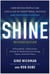 Shine, Revised Edition - How Driven People Can Live a Life of Exceptional Success and Profound Purpose