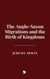 The Anglo-Saxon Migrations and the Birth of Kingdoms