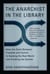The Anarchist in the Library - How the Clash Between Freedom and Control Is Hacking the Real World and Crashing the System