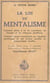 La loi du mentalisme - Comment attirer à soi les inspirations, les énergies et les influences bénéfiques. Comment devenir invulnérable aux vibrations pernicieuses et aux actions occultes ou télépsychiques hostiles