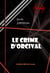 Le crime d’Orcival [édition intégrale revue et mise à jour] - édition intégrale