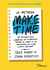 La méthode Make time - 87 tactiques pour combattre les distractions, gagner du temps et se concentrer sur ce qui compte vraiment