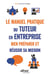 Le manuel pratique du tuteur en entreprise - Bien préparer et réussir sa mission