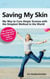 Saving My Skin - My Way to Cure Atopic Eczema with the Simplest Method in the World