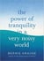 The Power of Tranquility in a Very Noisy World