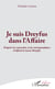 Je suis Dreyfus dans l'Affaire - D'après les souvenirs et la correspondance d'Alfred et Lucie Dreyfus