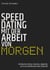 Speed-Dating mit der Arbeit von morgen - Entdecke deine smarte, digitale und sinnstiftende Job-Zukunft