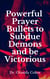 Powerful Prayer Bullets to subdue Demons and be Victorious