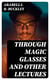 Through Magic Glasses and Other Lectures - A Sequel to The Fairyland of Science