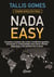 Nada Easy - O passo a passo de como combinei gestão, inovação e criatividade para levar minha empresa a 35 países em 4 anos