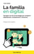 La família en digital - Apropiar-nos de la tecnologia per compartir experiències, coneixements i emocions
