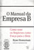 O Manual da Empresa B - Como usar os negócios como força para o bem
