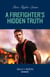 A Firefighter's Hidden Truth