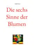 Die sechs Sinne der Blumen